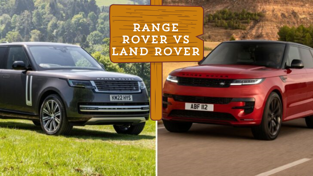 Range Rover vs Land Rover