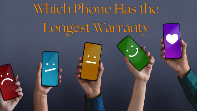 Which Phone Has the Longest Warranty